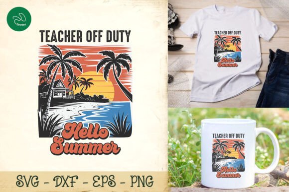 End of School Year Teacher off Duty SVG: Graphics for Crafts