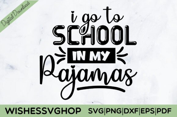 I Go to School in My Pajamas SVG PNG: Graphics for Crafts