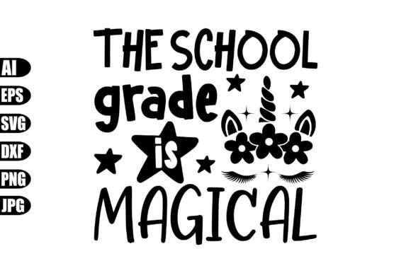 The School Grade is Magical Svg for Crafts and Graphics