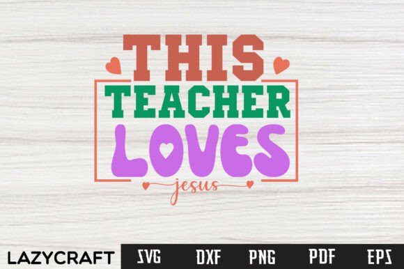THIS TEACHER LOVES JESUS Graphics for Crafts